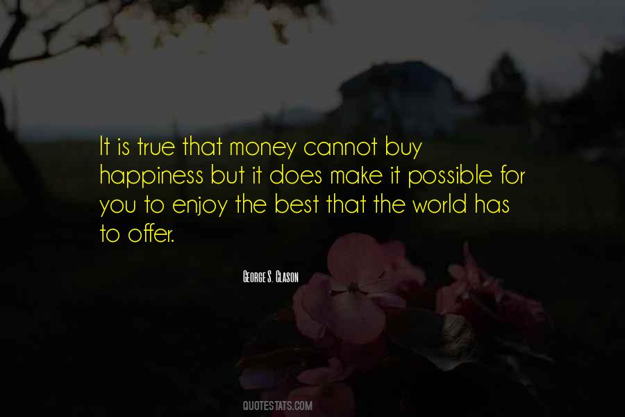 Money May Not Buy Happiness Quotes #406514