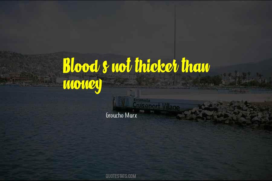 Money Thicker Than Blood Quotes #603668