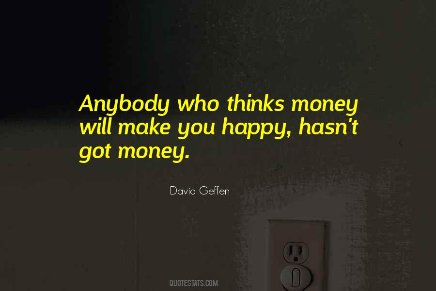 Money Won't Make You Happy Quotes #1464593