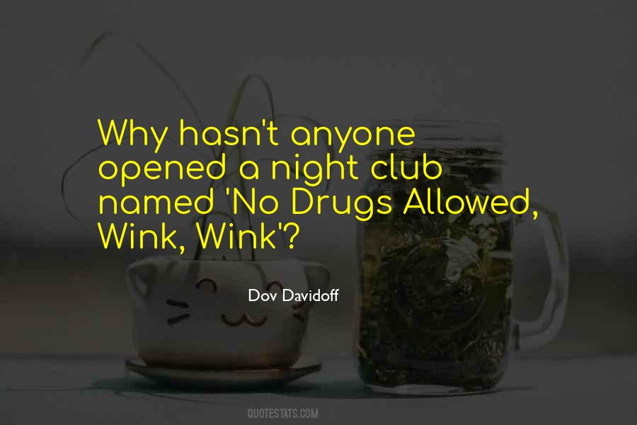 Quotes About Club Drugs #1846965