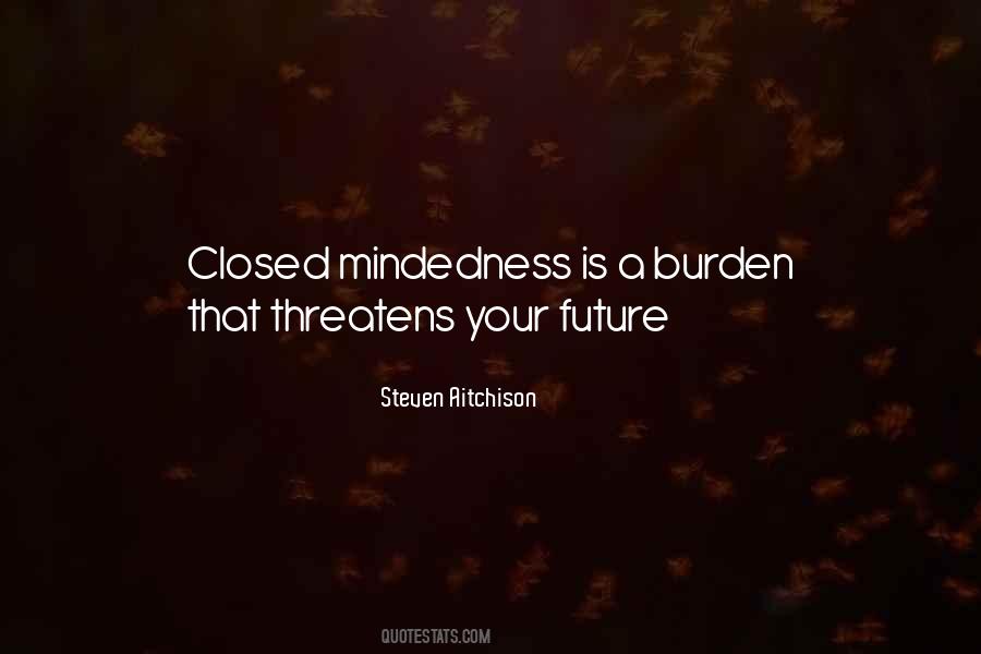 Quotes About Closed Mindedness #433584