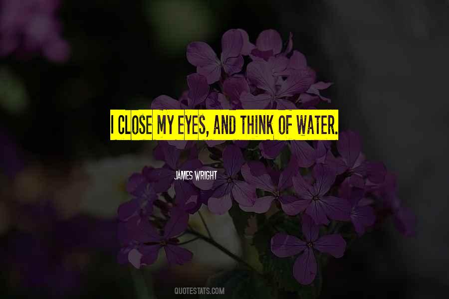 Quotes About Close My Eyes #1380167