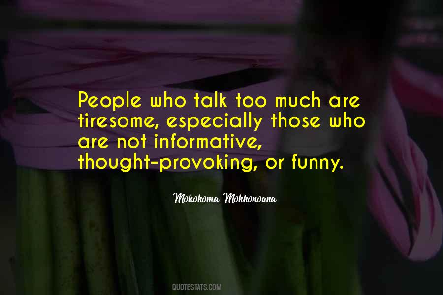 Quotes About Talk Too Much #1386583