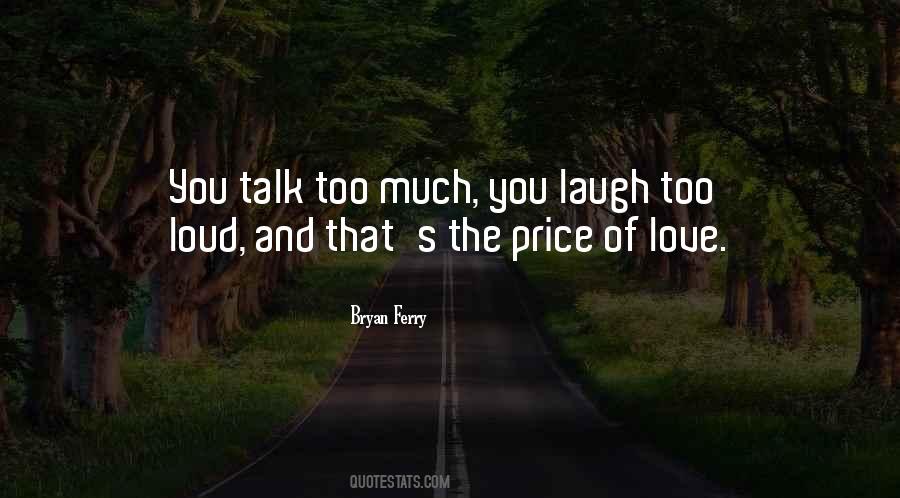 Quotes About Talk Too Much #1577786