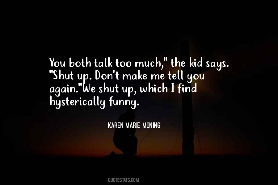 Quotes About Talk Too Much #1577846