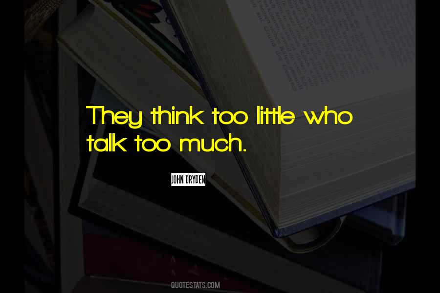 Quotes About Talk Too Much #320501