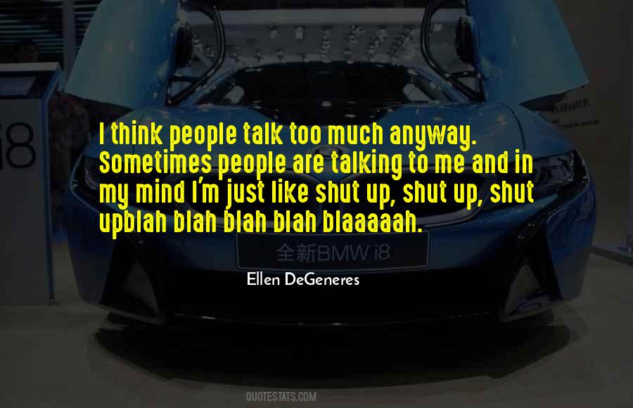 Quotes About Talk Too Much #846093