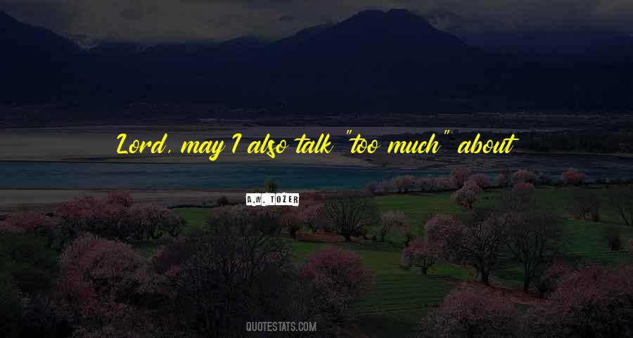 Quotes About Talk Too Much #847557