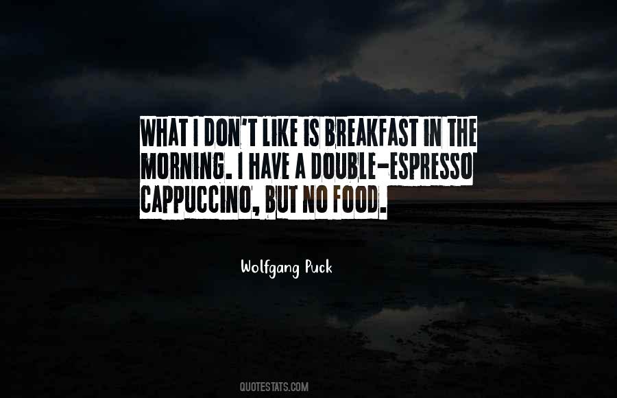Morning Cappuccino Quotes #1294643