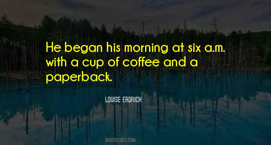 Morning Cup Of Coffee Quotes #361922