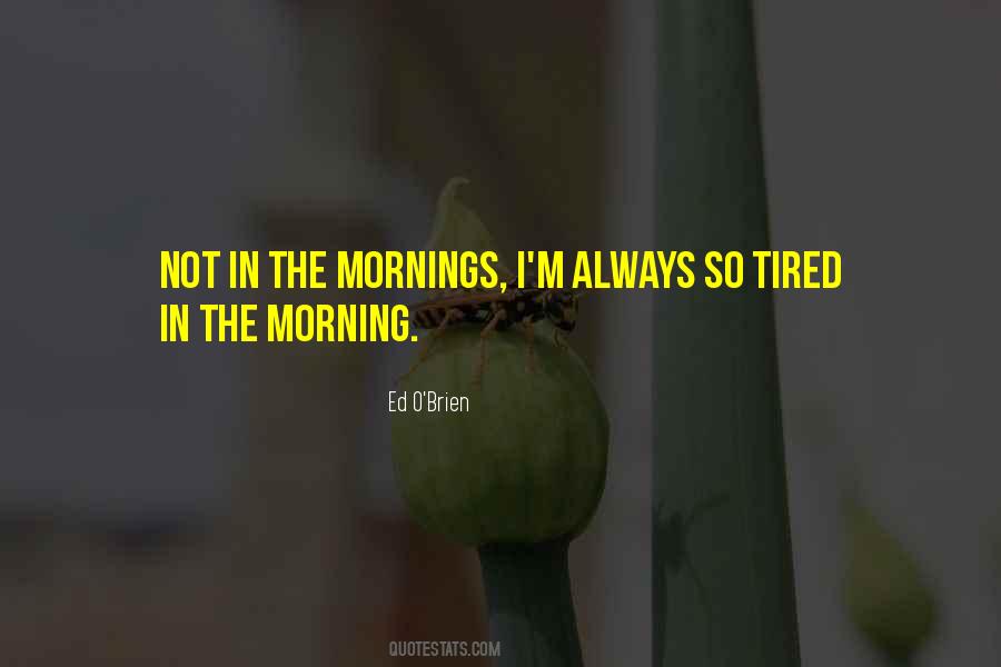 Morning Tired Quotes #1161269