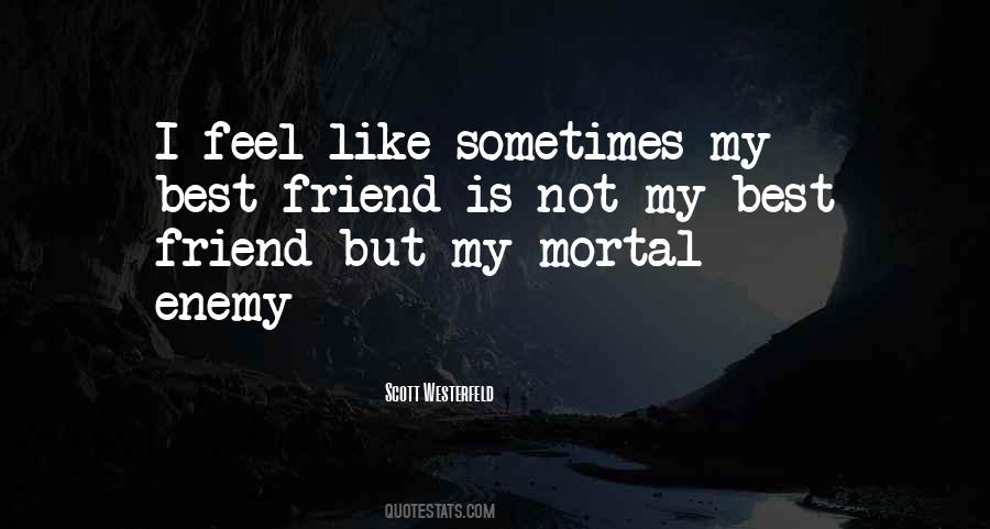 Mortal Enemy Quotes #1110748