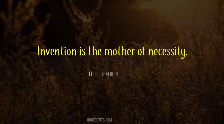 Mother Of Invention Quotes #595135