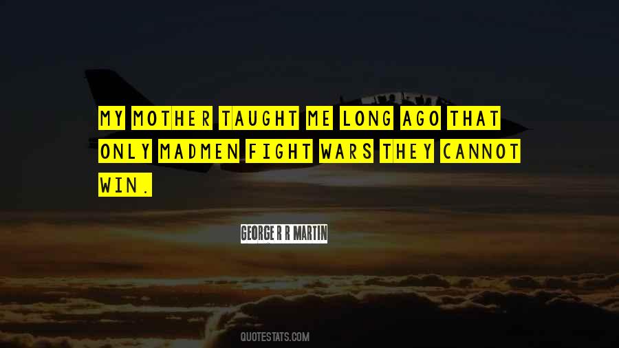 Mother Taught Me Quotes #1116466