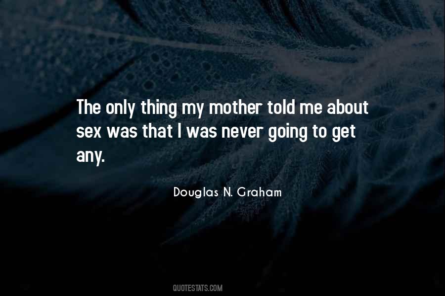 Mother Told Me Quotes #1730647