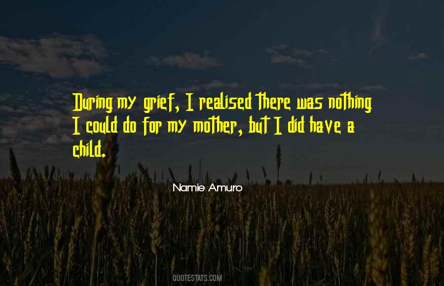 Mother's Grief Quotes #1265396