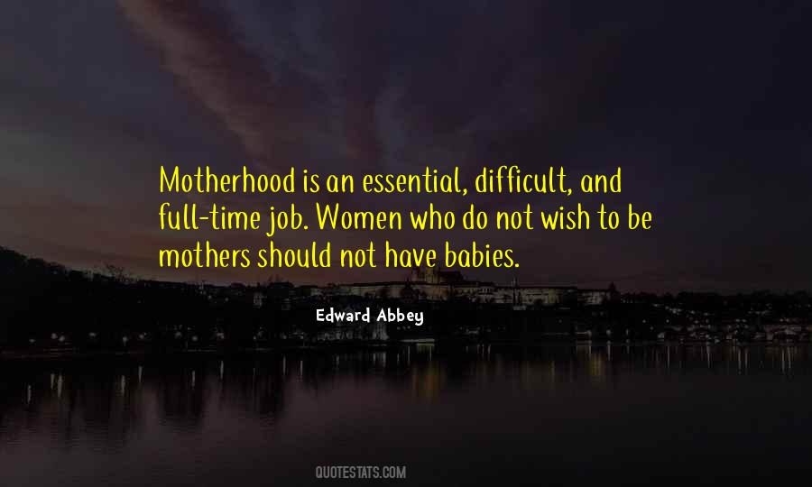 Motherhood Is A Full Time Job Quotes #1473526