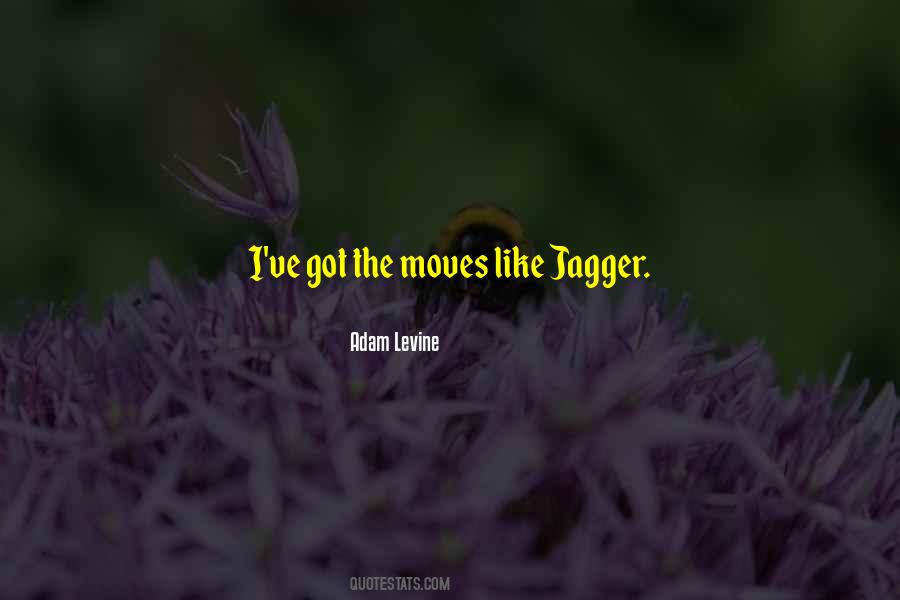 Moves Like Jagger Quotes #756826