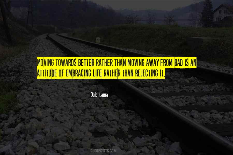 Moving Onto Better Things In Life Quotes #779154