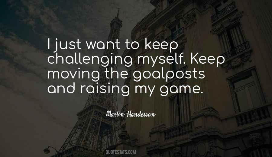 Moving The Goalposts Quotes #1029470