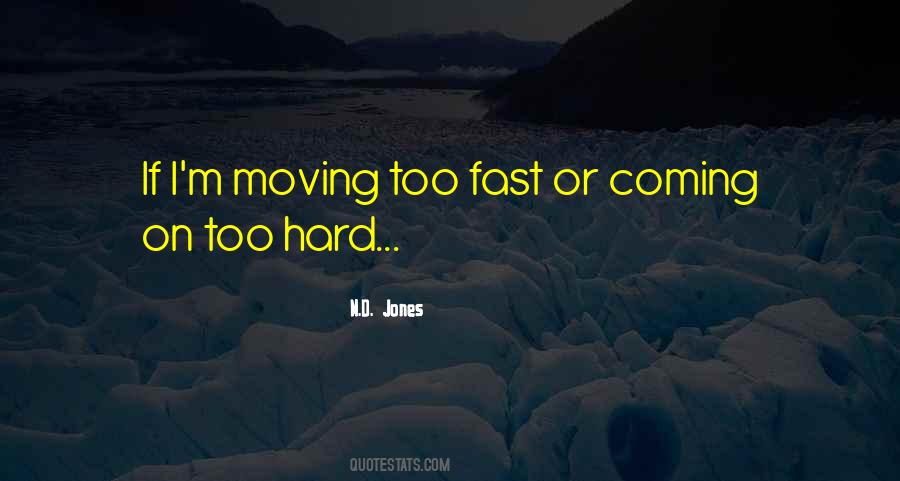 Moving Too Fast Quotes #1828713