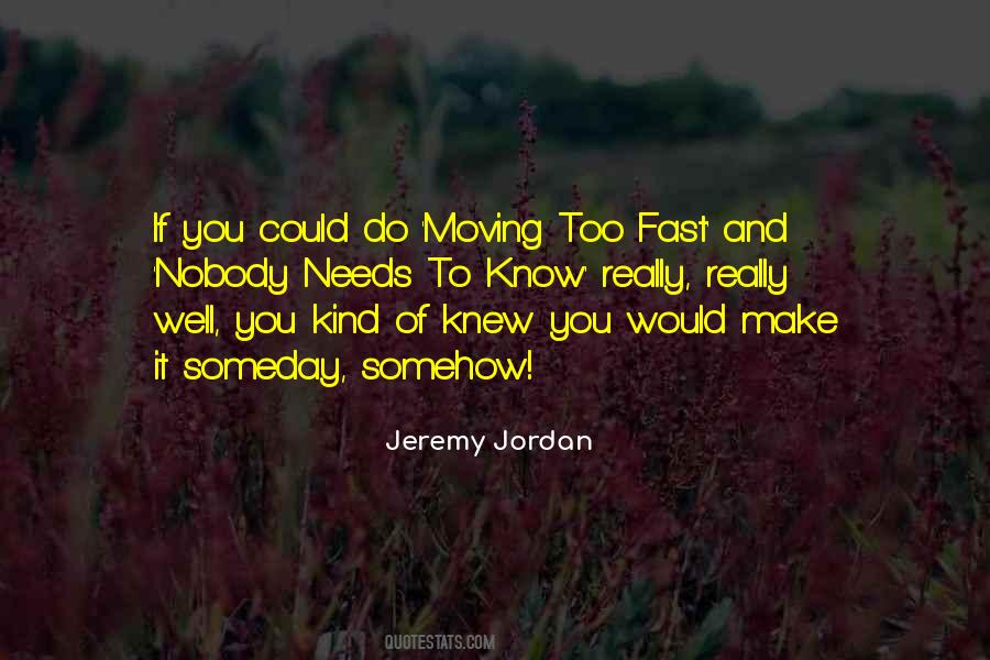 Moving Too Fast Quotes #357559