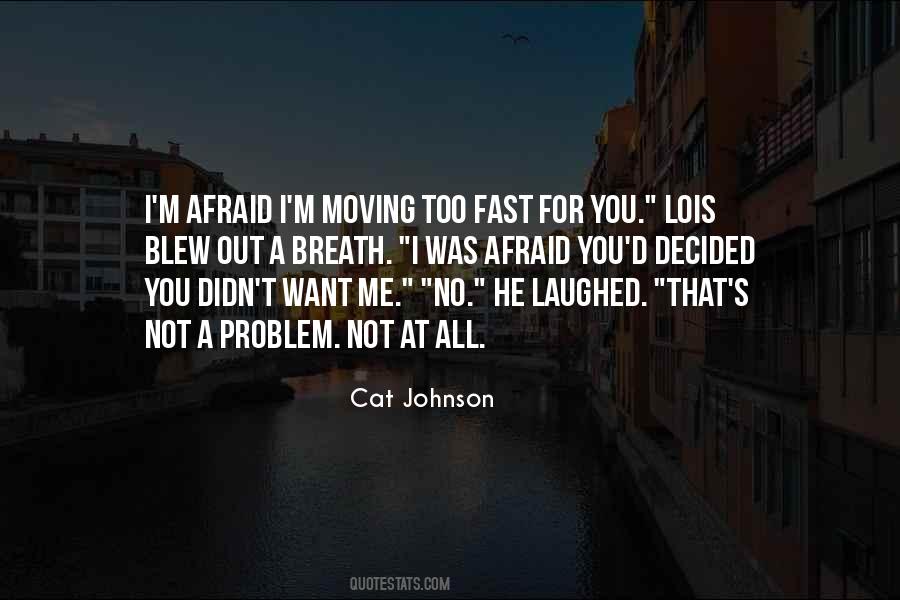 Moving Too Fast Quotes #847540