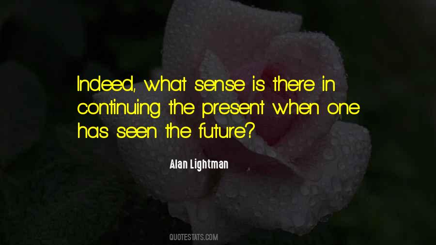 Mr G Alan Lightman Quotes #369191