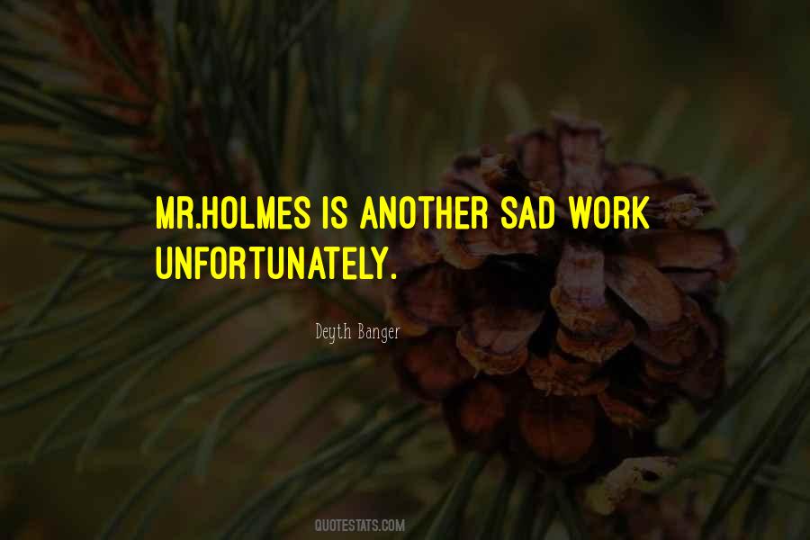 Mr Holmes Quotes #707893