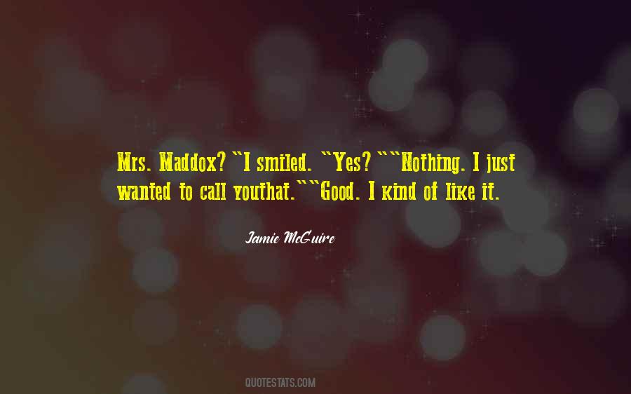 Mrs Maddox Quotes #995573