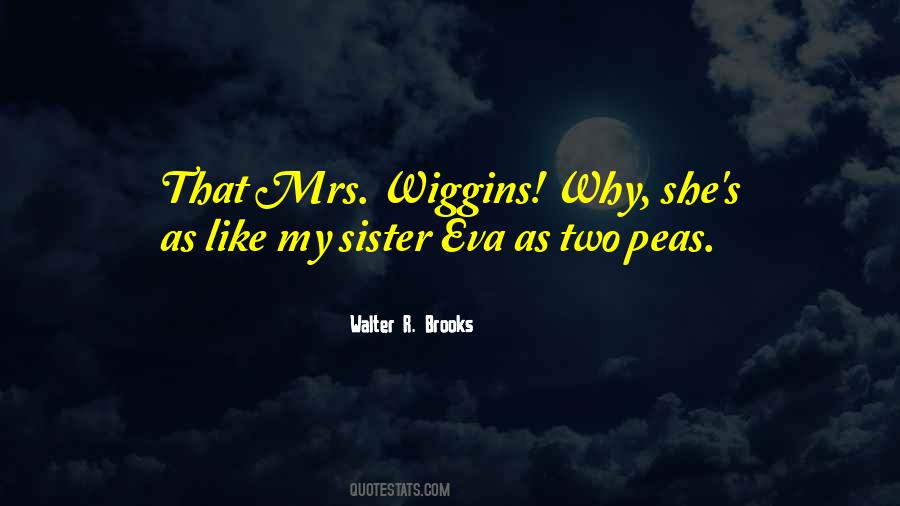 Mrs Wiggins Quotes #1422932