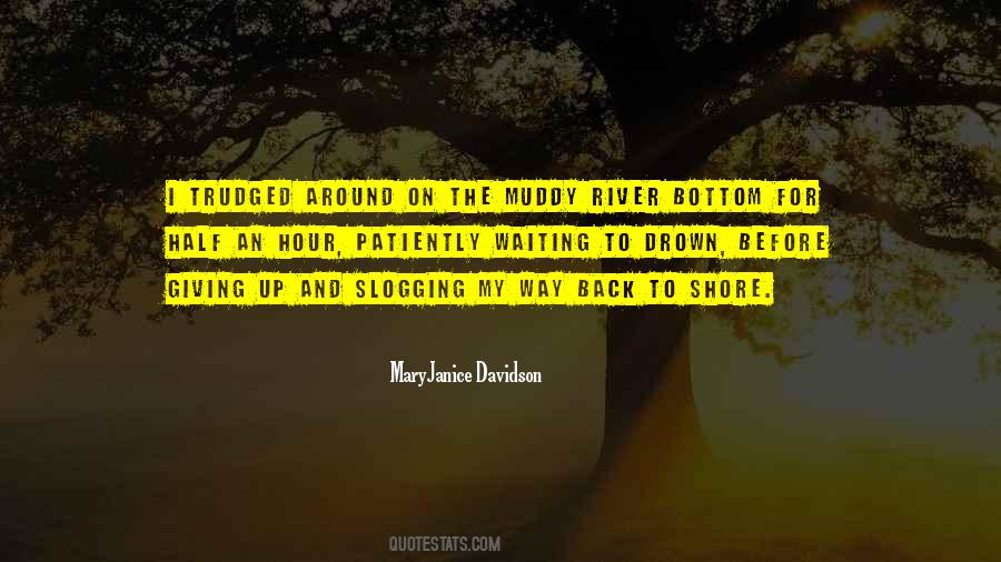 Muddy River Quotes #1623836