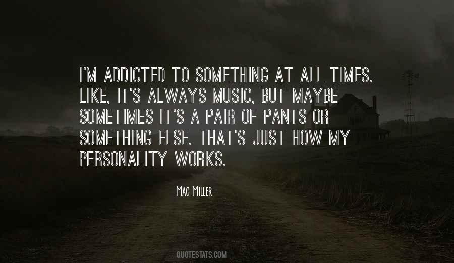 Music Addicted Quotes #1129852