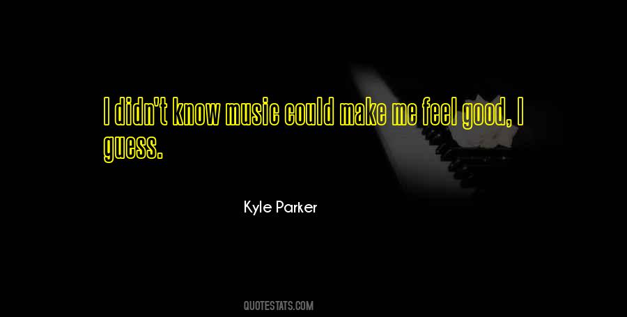 Music Feels Good Quotes #225269
