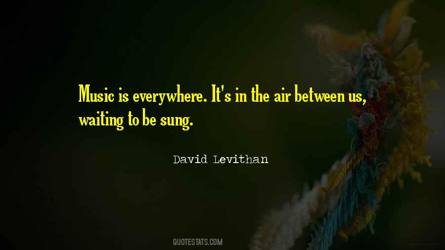 Music Is Everywhere Quotes #1653067