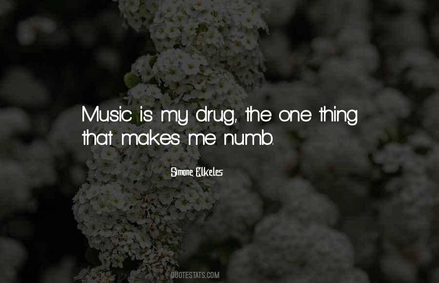 Music Is My Drug Quotes #1421837