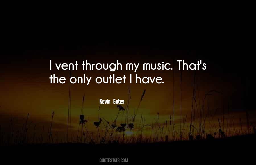 Music Is My Outlet Quotes #1619732