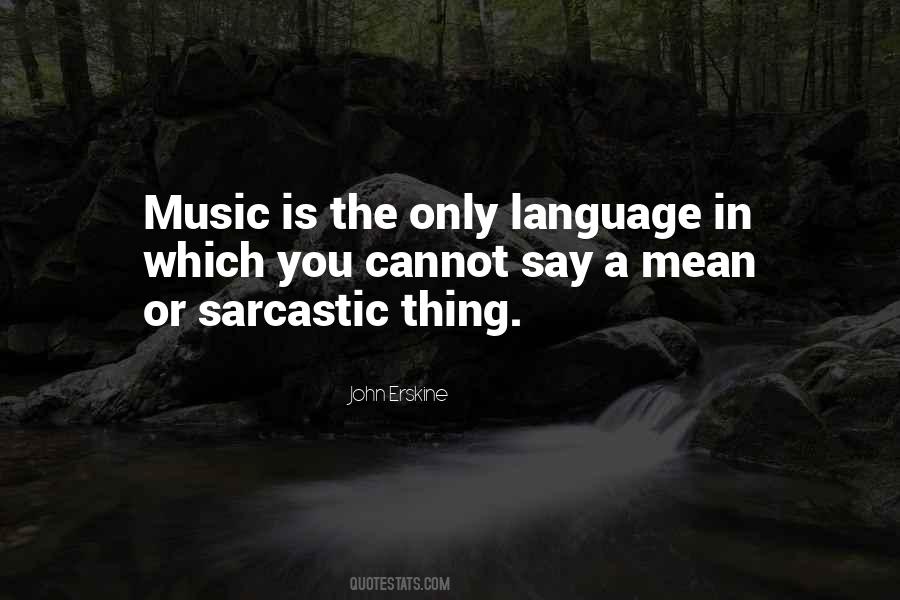 Music Is The Only Thing Quotes #1568642