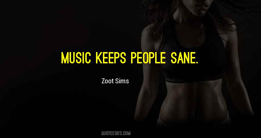 Music Keeps Me Sane Quotes #1012283