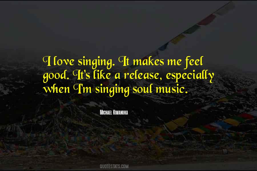 Music Makes Me Feel Quotes #1754050