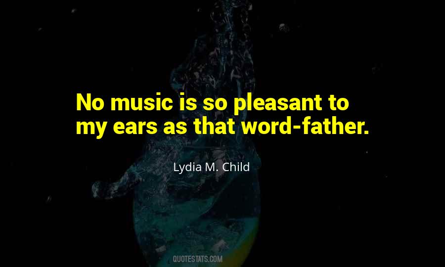 Music My Ears Quotes #1858738