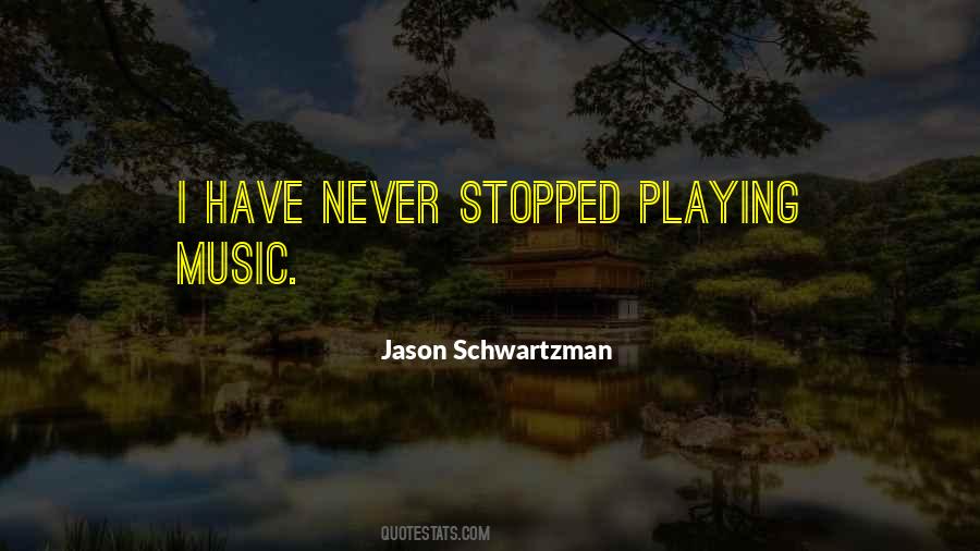 Music Never Stopped Quotes #1111373