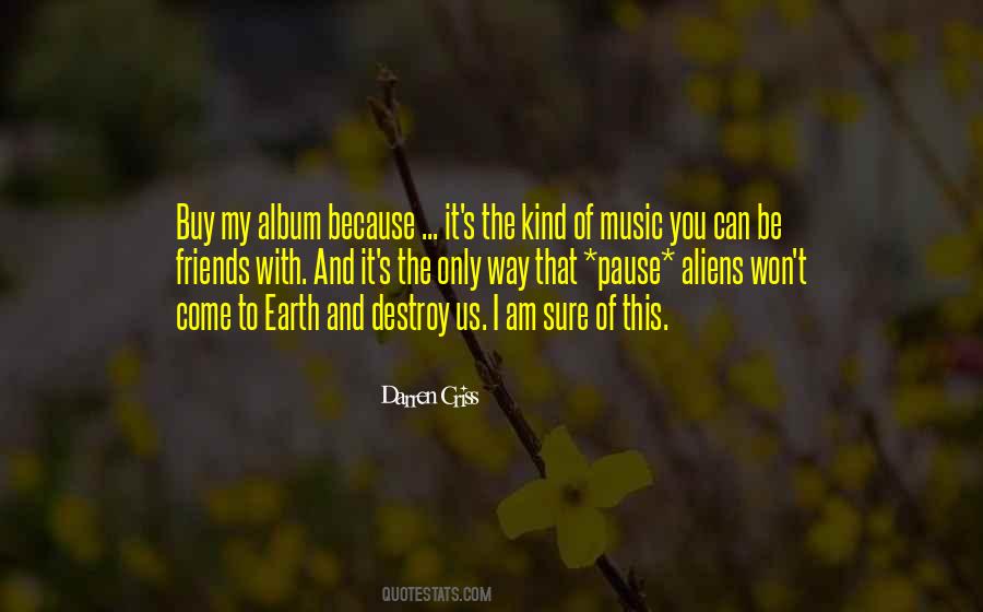 Music Of The Earth Quotes #566033