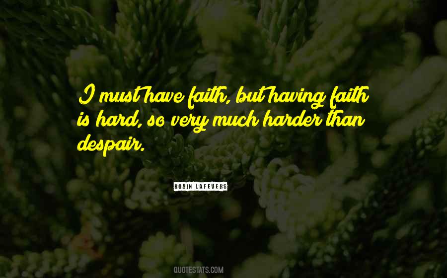 Must Have Faith Quotes #819630