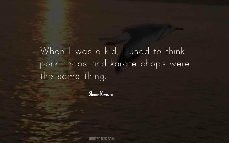 Quotes About Chops #925138