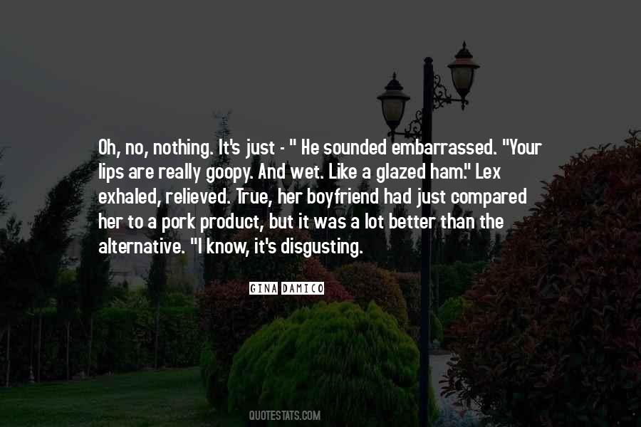 My Boyfriend Is Embarrassed Of Me Quotes #830097