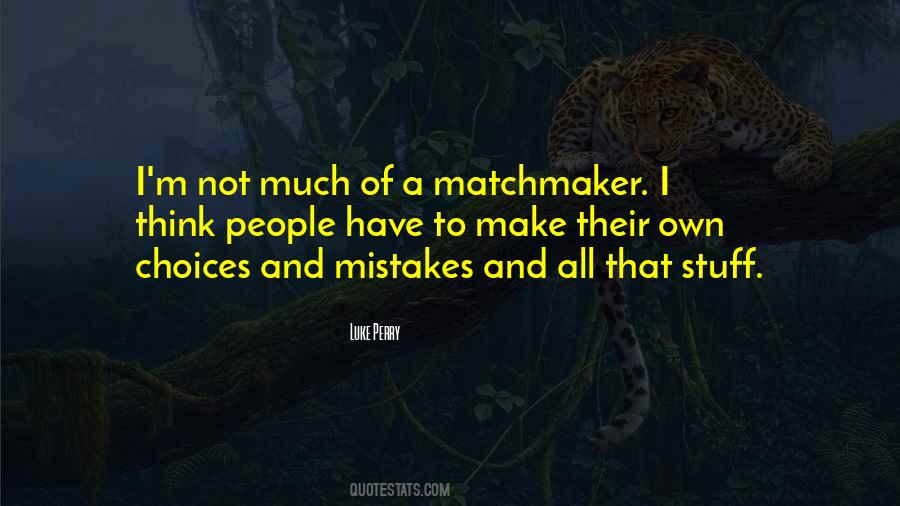 Quotes About Choices And Mistakes #1519516