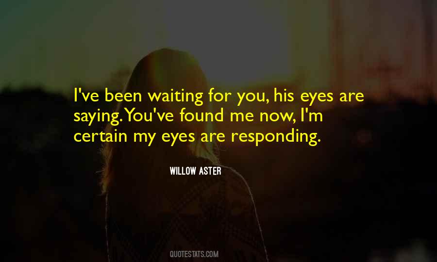 My Eyes Waiting For You Quotes #232682