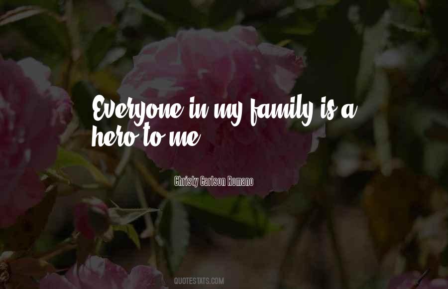 My Family Is My Hero Quotes #1556575