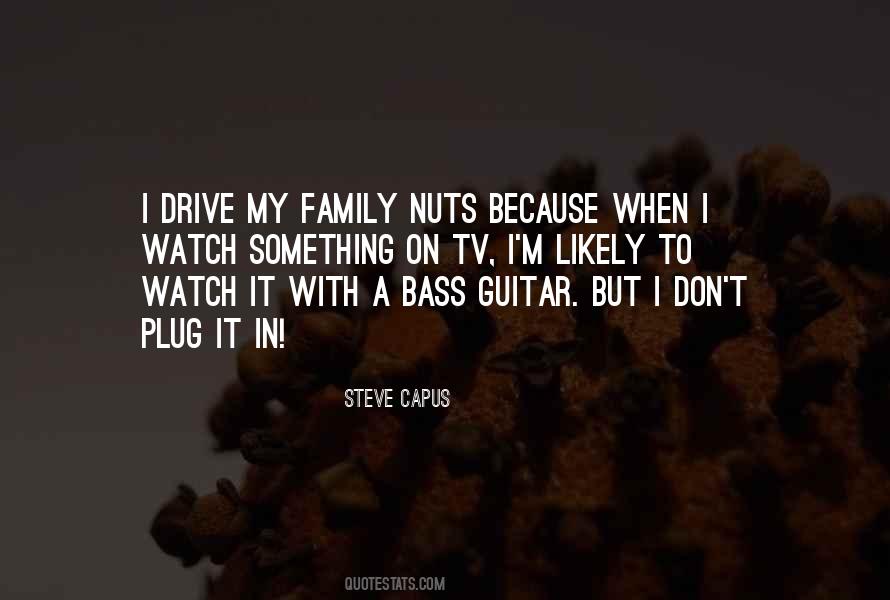 My Family Nuts Quotes #740062